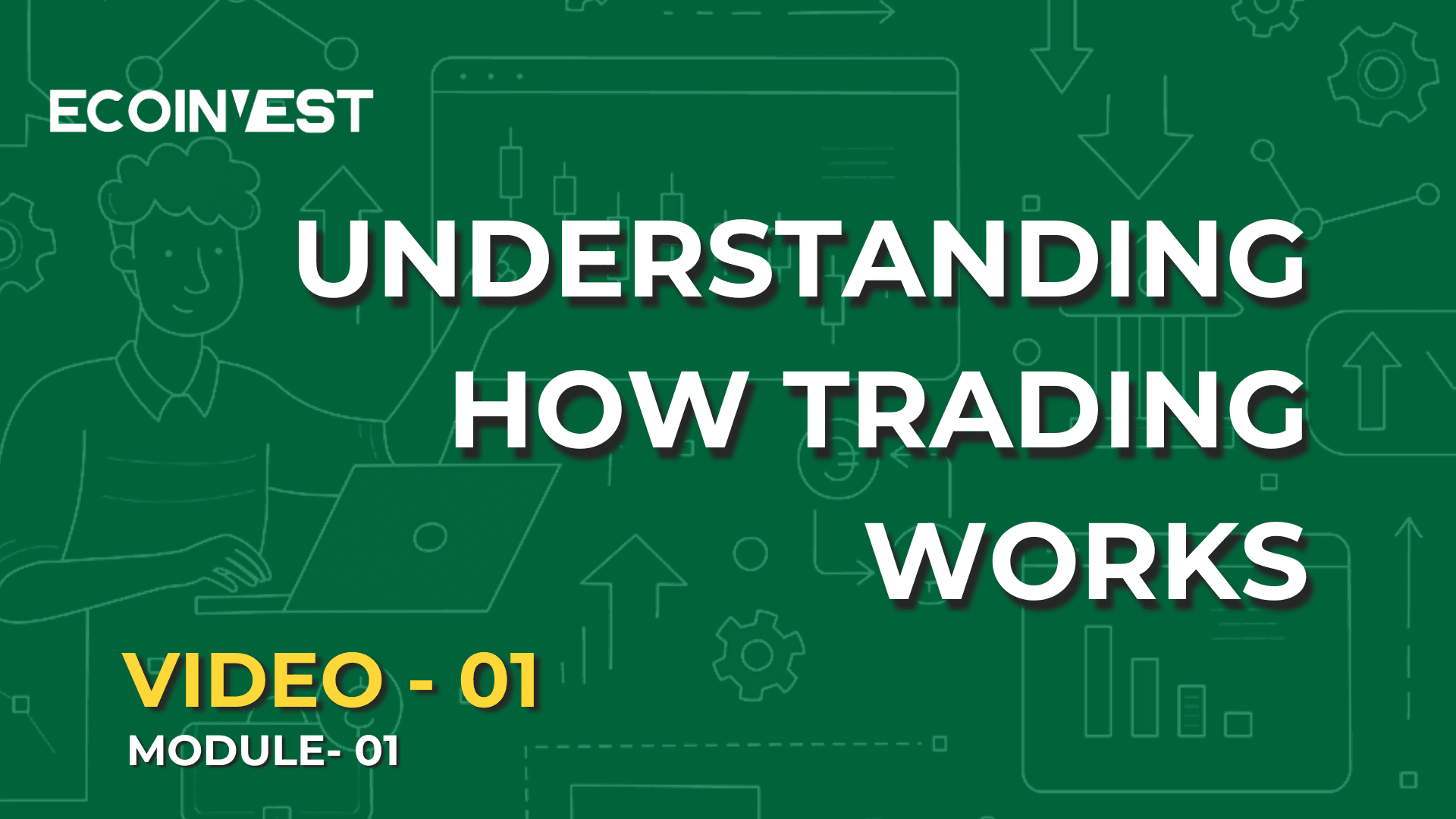 UNDERSTANDING HOW TRADING WORKS. 